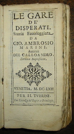 Giovanni Ambrogio Marini Le gare de' disperati. Storia favoleggiata 1662 Venetia per il Turrini